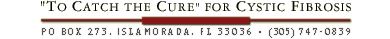 "To Catch the Cure" for Cystic Fibrosis ~ PO Box 273, Islamorada, FL - PHONE: 305.747.0839